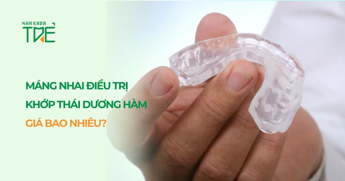 Máng nhai khớp thái dương hàm là gì? Chi phí bao nhiêu? 