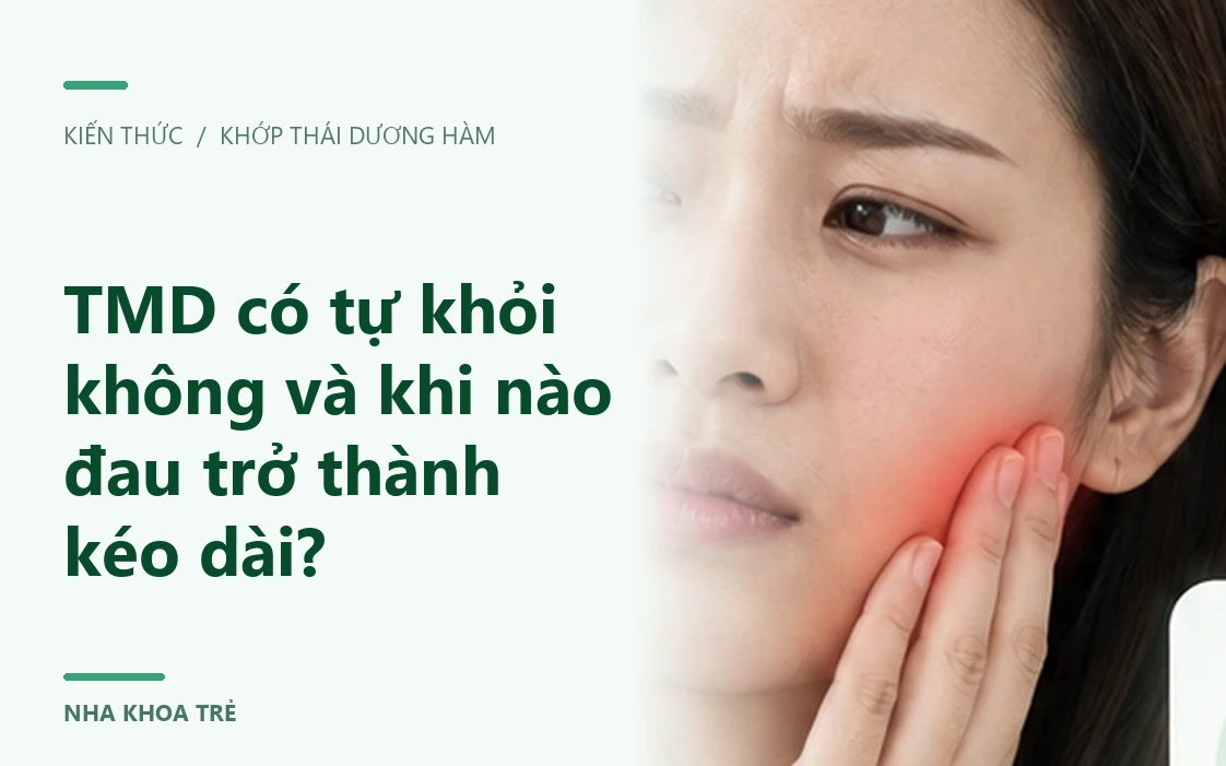 TMD có tự khỏi không và khi nào đau trở thành kéo dài?