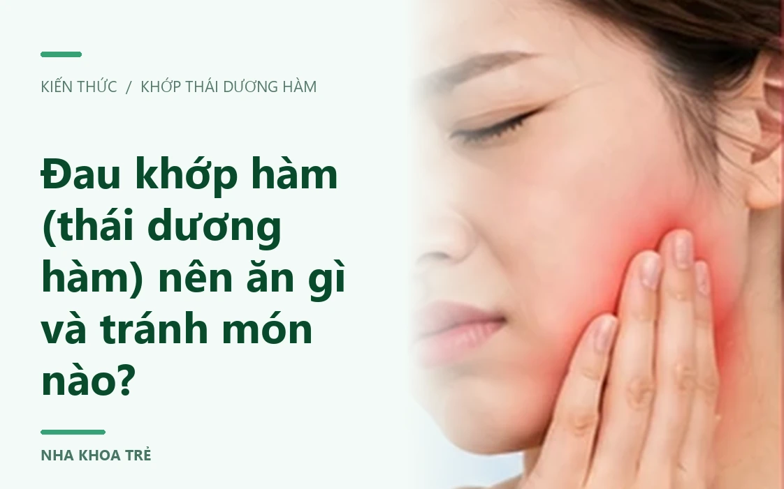 Đau khớp hàm nên ăn gì và tránh món nào?