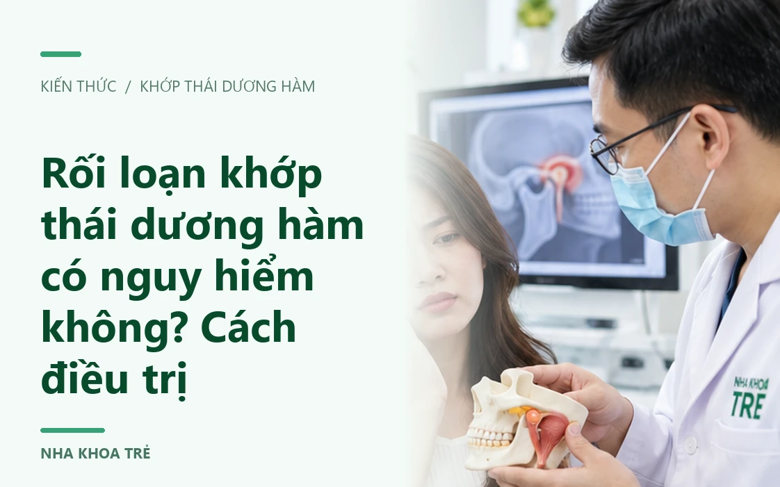 Rối loạn khớp thái dương hàm có nguy hiểm không? Cách điều trị