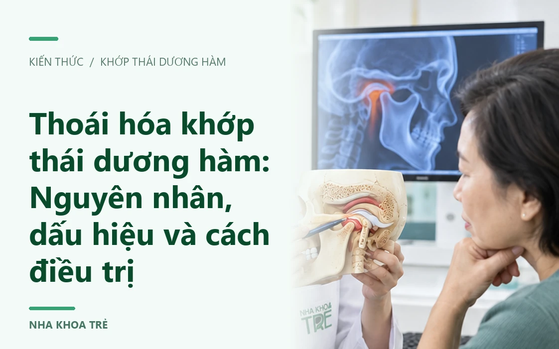 Thoái hóa khớp thái dương hàm: Nguyên nhân, dấu hiệu và cách điều trị