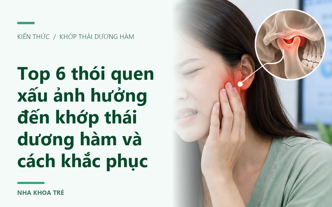 Top 6 thói quen xấu ảnh hưởng đến khớp thái dương hàm và cách khắc phục