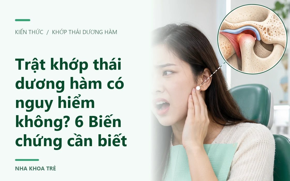 Trật khớp thái dương hàm có nguy hiểm không? 6 Biến chứng cần biết