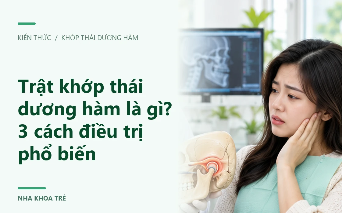 Trật khớp thái dương hàm là gì? 3 cách điều trị phổ biến