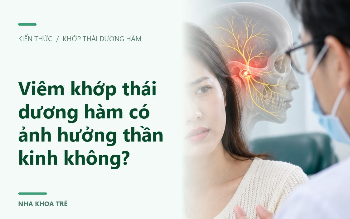Viêm khớp thái dương hàm có ảnh hưởng thần kinh không?