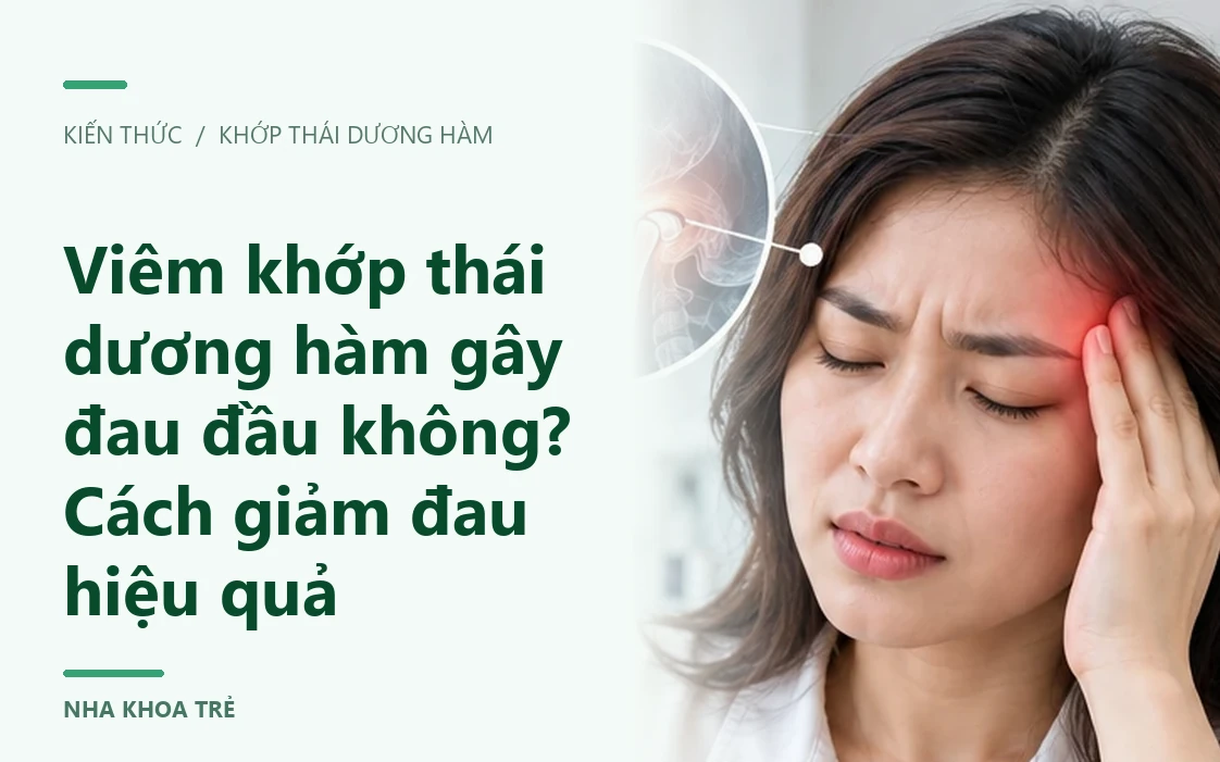 Viêm khớp thái dương hàm gây đau đầu không? Cách giảm đau hiệu quả