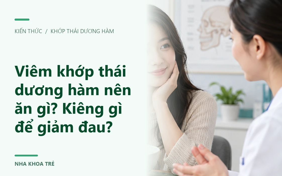 Viêm khớp thái dương hàm nên ăn gì? Kiêng gì để giảm đau?