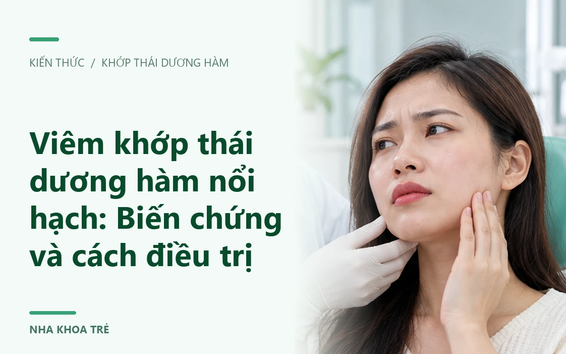 Viêm khớp thái dương hàm nổi hạch: Biến chứng và cách điều trị