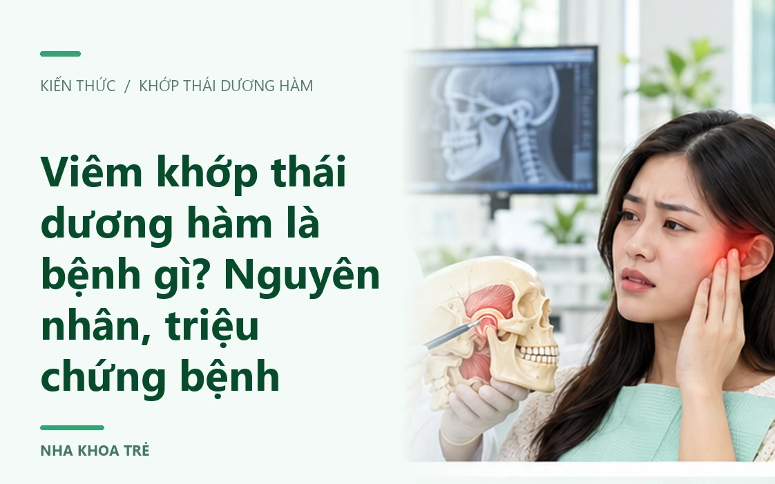 Viêm khớp thái dương hàm là bệnh gì? Nguyên nhân, triệu chứng bệnh